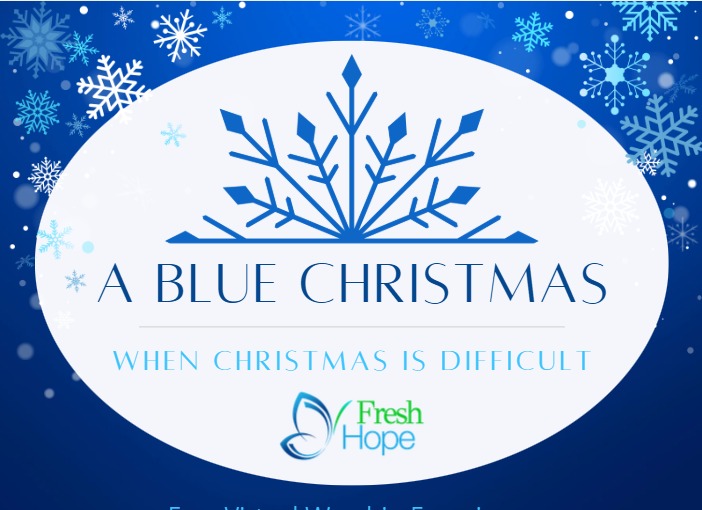 A Blue Christmas: when Christmas is difficult, Fresh Hope