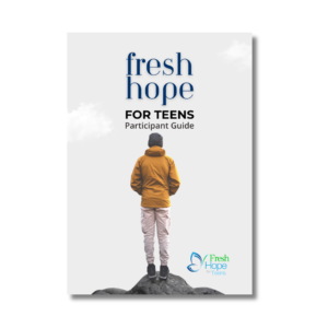 Fresh Hope for Teens Participant Guide