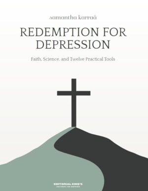 Redemption for Depression: Faith, Science and 12 Practical Tools